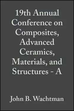 19th Annual Conference on Composites, Advanced Ceramics, Materials, and Structures - A, John Wachtman