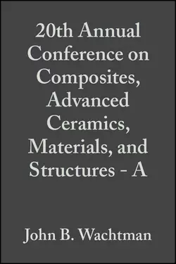 20th Annual Conference on Composites, Advanced Ceramics, Materials, and Structures - A, John Wachtman