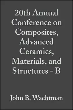 20th Annual Conference on Composites  Advanced Ceramics  Materials  and Structures - B John Wachtman