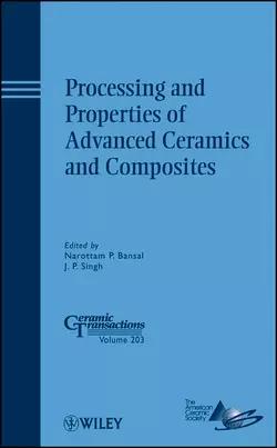 Processing and Properties of Advanced Ceramics and Composites Narottam Bansal и J. Singh