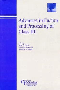 Advances in Fusion and Processing of Glass III, Helmut Schaeffer