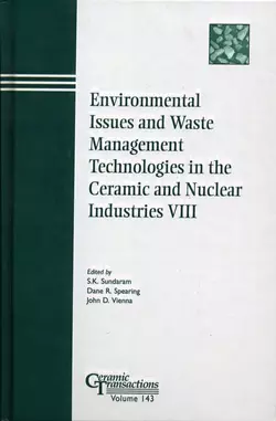 Environmental Issues and Waste Management Technologies in the Ceramic and Nuclear Industries VIII S. Sundaram и Dane Spearing