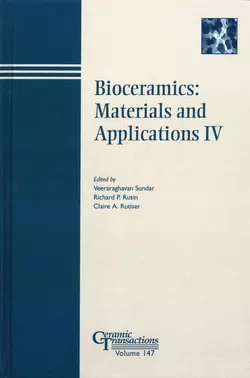 Bioceramics: Materials and Applications IV Veeraraghavan Sundar и Richard Rusin