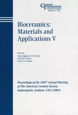 Bioceramics: Materials and Applications V, Veeraraghavan Sundar