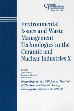 Environmental Issues and Waste Management Technologies in the Ceramic and Nuclear Industries X, Sharon Marra