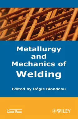 Metallurgy and Mechanics of Welding, Regis Blondeau