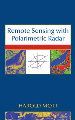 Remote Sensing with Polarimetric Radar, Harold Mott