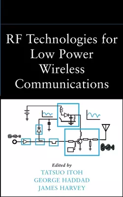 RF Technologies for Low-Power Wireless Communications, James Harvey