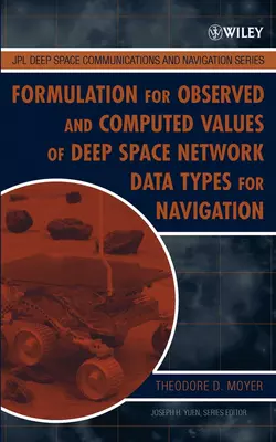 Formulation for Observed and Computed Values of Deep Space Network Data Types for Navigation, Theodore Moyer