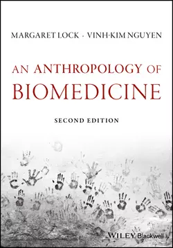 An Anthropology of Biomedicine Margaret Lock и Vinh-Kim Nguyen