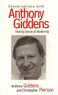 Conversations with Anthony Giddens Christopher Pierson и Anthony Giddens