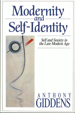 Modernity and Self-Identity, Anthony Giddens