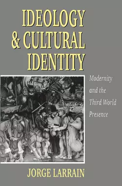 Ideology and Cultural Identity Jorge Larrain