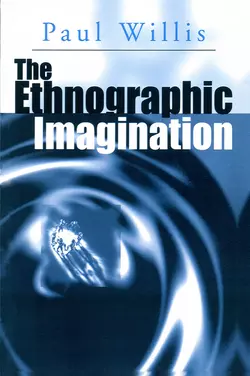 The Ethnographic Imagination, Paul Willis