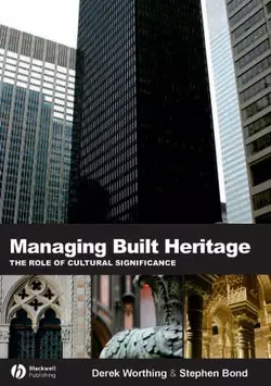 Managing Built Heritage Derek Worthing и Stephen Bond