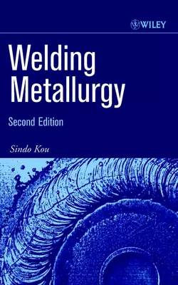 Welding Metallurgy, Sindo Kou