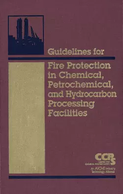 Guidelines for Fire Protection in Chemical, Petrochemical, and Hydrocarbon Processing Facilities, CCPS (Center for Chemical Process Safety)