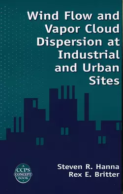 Wind Flow and Vapor Cloud Dispersion at Industrial and Urban Sites, Steven Hanna