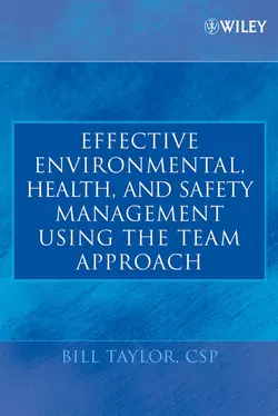 Effective Environmental, Health, and Safety Management Using the Team Approach, Bill Taylor