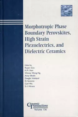 Morphotropic Phase Boundary Perovskites  High Strain Piezoelectrics  and Dielectric Ceramics Carl Wu и D. Suvorov