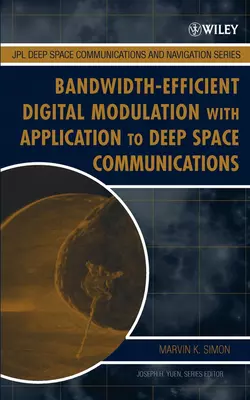 Bandwidth-Efficient Digital Modulation with Application to Deep-Space Communications, Marvin Simon