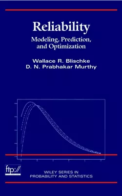 Reliability D. N. Prabhakar Murthy и Wallace Blischke