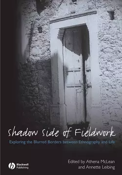 The Shadow Side of Fieldwork Athena McLean и Annette Leibing