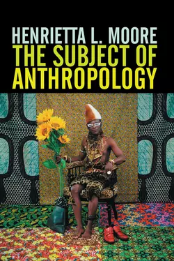 The Subject of Anthropology Henrietta Moore