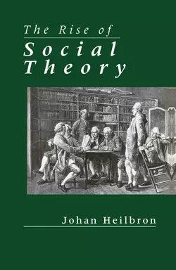 The Rise of Social Theory Johan Heilbron