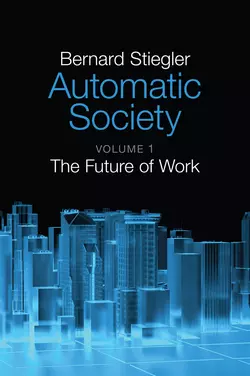 Automatic Society Daniel Ross и Bernard Stiegler