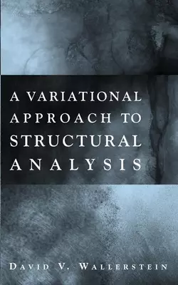 A Variational Approach to Structural Analysis David Wallerstein