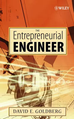 The Entrepreneurial Engineer David Goldberg