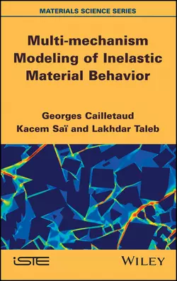 Multi-mechanism Modeling of Inelastic Material Behavior Georges Cailletaud и Lakhdar Taleb