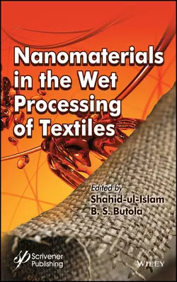 Nanomaterials in the Wet Processing of Textiles Shahid Ul-Islam и B. Butola