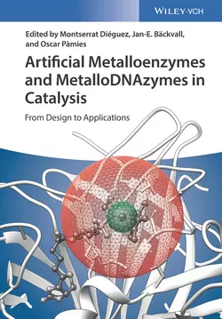 Artificial Metalloenzymes and MetalloDNAzymes in Catalysis Jan-E. Bäckvall и Montserrat Diéguez