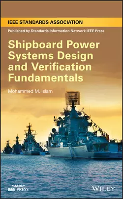 Shipboard Power Systems Design and Verification Fundamentals, Mohammed Islam