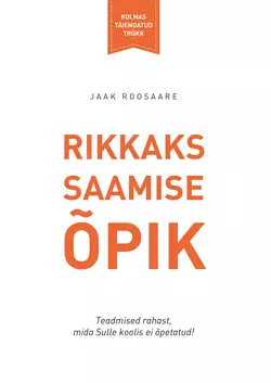 Rikkaks saamise õpik III, Jaak Roosaare