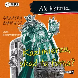 Ale historia… Kazimierzu, skąd ta forsa?, Grażyna Bąkiewicz