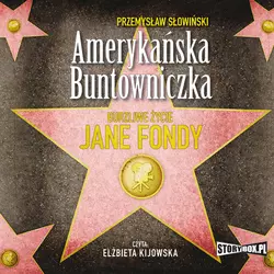 Amerykańska buntowniczka. Burzliwe życie Jane Fondy, Przemysław Słowiński