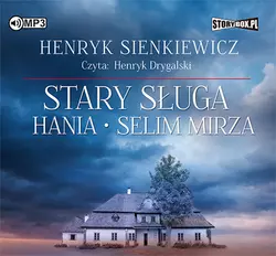 Stary sługa. Hania. Selim Mirza, Генрик Сенкевич