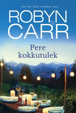 Pere kokkutulek. Kolmas raamat, Robyn Carr