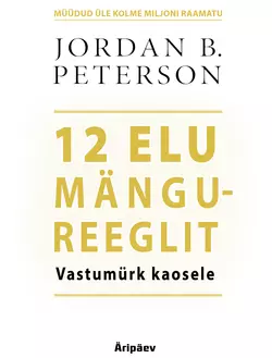 12 elu mängureeglit. Vastumürk kaosele, Jordan Peterson