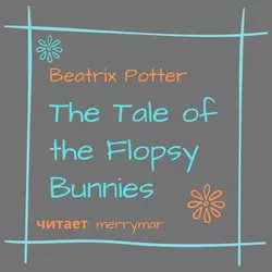 The Tale of the Flopsy Bunnies, Беатрис Поттер