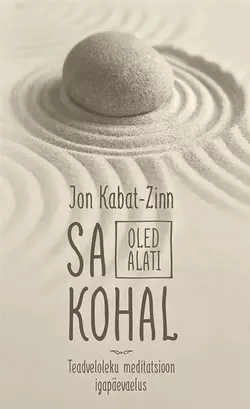 Sa oled alati kohal. Teadveloleku meditatsioon igapäevaelus, Jon Kabat-Zinn