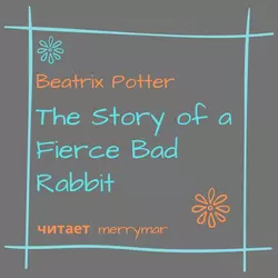 The Story of a Fierce Bad Rabbit, Беатрис Поттер