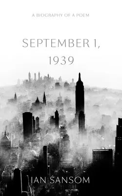 September 1  1939: A Biography of a Poem Ian Sansom