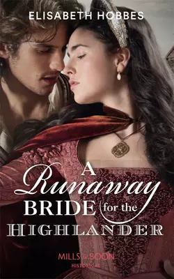 A Runaway Bride For The Highlander Elisabeth Hobbes