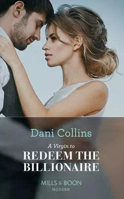 A Virgin To Redeem The Billionaire, Dani Collins