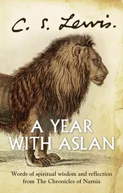 A Year With Aslan: Words of Wisdom and Reflection from the Chronicles of Narnia, Клайв Льюис