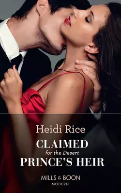 Claimed For The Desert Prince′s Heir Heidi Rice